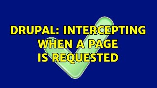 Drupal: Intercepting when a page is requested