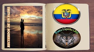 FELIZ DÍA DEL PADRE/ RECUERDOS DE UN PADRE/POEMA PARA PAPÁ/ESCRITO/NARRADO/POETA ESPÌRITU LIBRE/2020