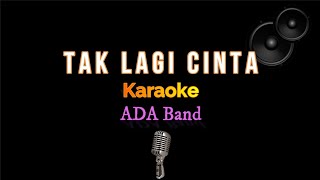 Tak Lagi Cinta - ADA Band (Karaoke Version)