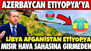 AZERBAYCAN MISIR HAVA SAHASINA GİRMEDEN ETİYOPOYA'YA 6.KEZ SEVKİYAT YAPIYOR  | AFGANİSTAN SON DURUM