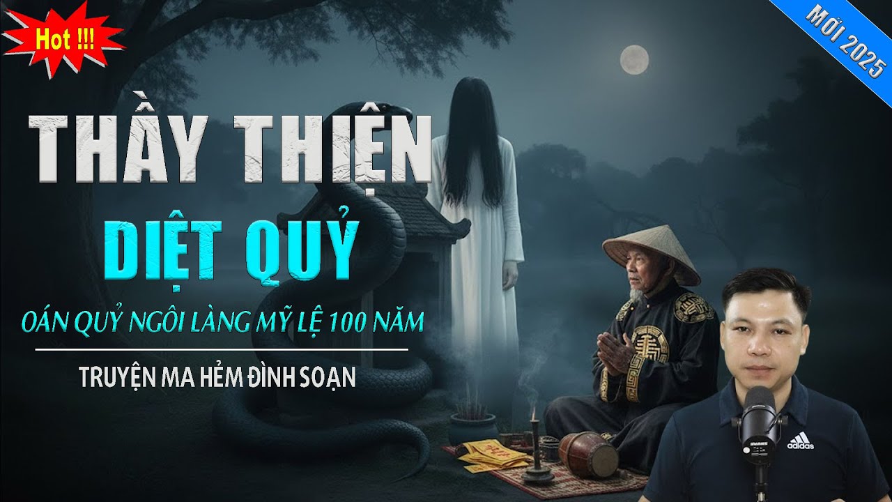 TRUYỆN MA : THẦY THIỆN DIỆT QUỶ | MC ĐÌNH SOẠN KỂ