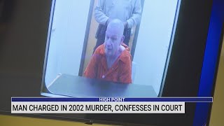 Man charged in 2002 murder confesses in High Point court