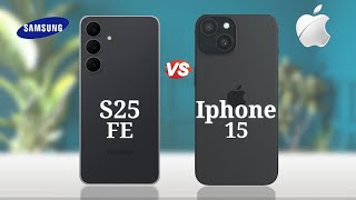 Samsung Galaxy S25 Fe Vs Iphone 15 Full Comparison
