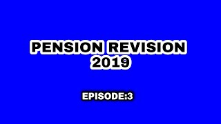 Pension Revision 2019 proceedings |Episode 3