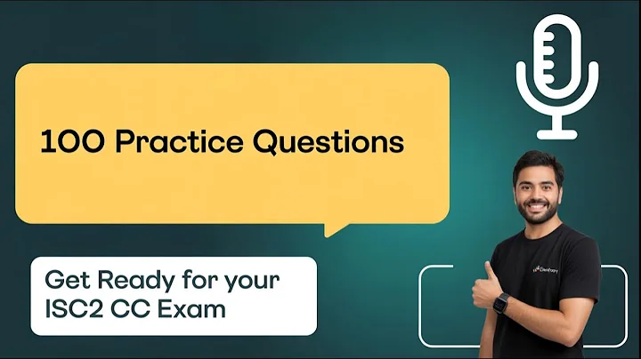 Get Ready for Your ISC2 CC Exam with THESE 100 Practice Questions!