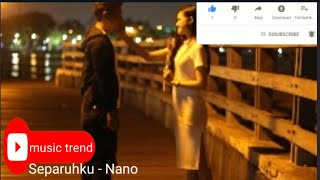 Separuhku - Nano (unofficial vidio clip and lyrics) auto baper
