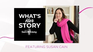 What&#39;s Her Story with Sam and Amy featuring Susan Cain