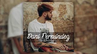 Dani Fernández - Disparos (Audio Oficial)