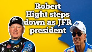 Why Robert Hight step down as JFR President?