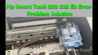 Hp Smart Tank 520 525 E3 Error Problem Solution II Hp Smart Tank Printer Noice  Issue