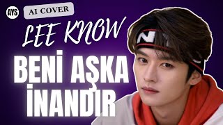 Lee Know - Beni Aşka İnandır (AI Cover) Resimi