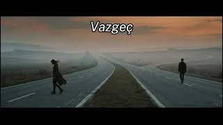 Ebru Şenkal VAZGEÇ...  ( Lyrics video )