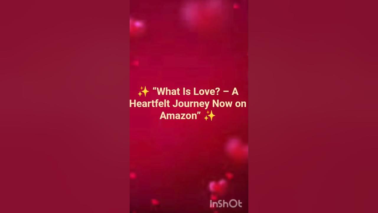 “Discover What Is Love? The Book Everyone’s Talking About, Now on