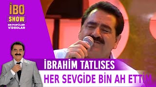 Her Sevgide Bin Ah Ettim - İbrahim Tatlıses Resimi