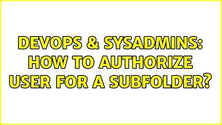 Famous DevOps & SysAdmins: How to authorize user for a subfolder? Profile