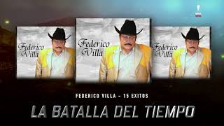 FEDERICO VILLA LA BATALLA DEL TIEMPO | 15 EXITOS