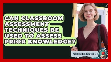 Can Classroom Assessment Techniques Be Used To Assess Prior Knowledge? - Aspiring Teacher Guide