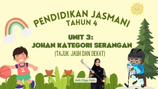 PENDIDIKAN JASMANI TAHUN 4 | UNIT 3: JOHAN KATEGORI SERANGAN | TAJUK JAUH DAN DEKAT