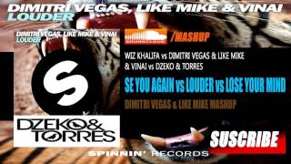 Dzeko & Torres vs Whiz Khalifa vs VINAI - See You Again vs Lose Your Mind vs Louder(DV&LM Mashup)