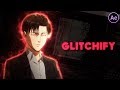 Glitchify | After Effects Tutorial AMV