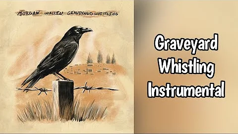 Graveyard Whistling - Morgan Wallen Instrumental