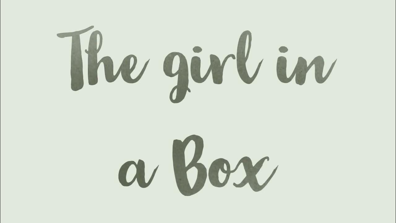 The girl in a box (Original song) YouTube
