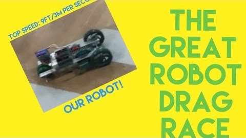 The Great Robot Drag Race and How We Won: 9 Feet per second!