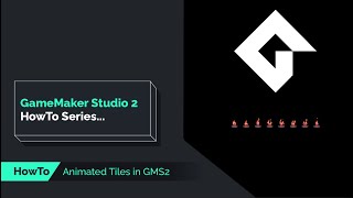 GameMaker Studio 2 - How To: Animated Tiles