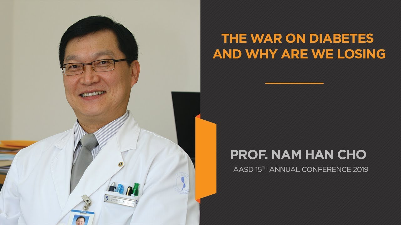 The war on diabetes and why are we losing prof. Nam Han Cho