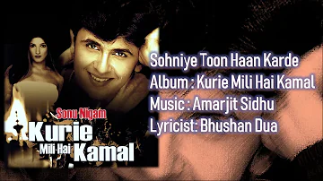 Sohniye Toon Haan Karde | Sonu Nigam | Amarjit Sidhu | Bhushan Dua | Kurie Mili Hai Kamal - 2003