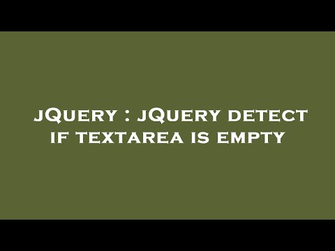 jQuery : jQuery detect if textarea is empty