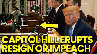 Capitol Hill ERUPTS as Congress DEMANDS Trump Resignation or IMPEACHMENT Now