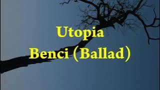 Utopia - Benci (Ballad) - Amour Lyric