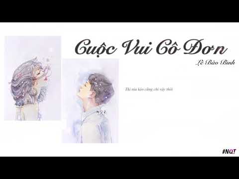 Video Cuộc Vui Cô Đơn Lê Bảo Bình Khi đã yêu một ai thật... - youtube