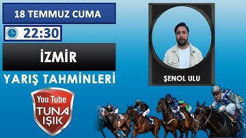 Şenol ULU 19 Temmuz İZMİR Koşu Yorumları #tunaışık #tunaisiktv #tunaışıktv