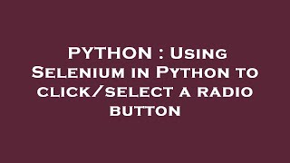 PYTHON : Using Selenium in Python to click/select a radio button