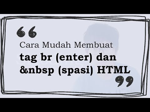 Cara Mudah Membuat tag br (enter) dan   (spasi) HTML
