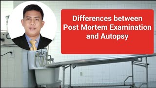 Differences between Post Mortem Examination and Autopsy.
