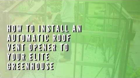 How to install an Automatic Roof Vent Opener to your Elite Gre