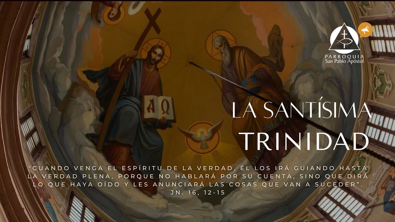 Solemnidad de la Santísima Trinidad. Domingo 15 de junio 2025. Santa Misa 11:00 a.m.