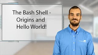The Bash Shell - Origins and Hello World!