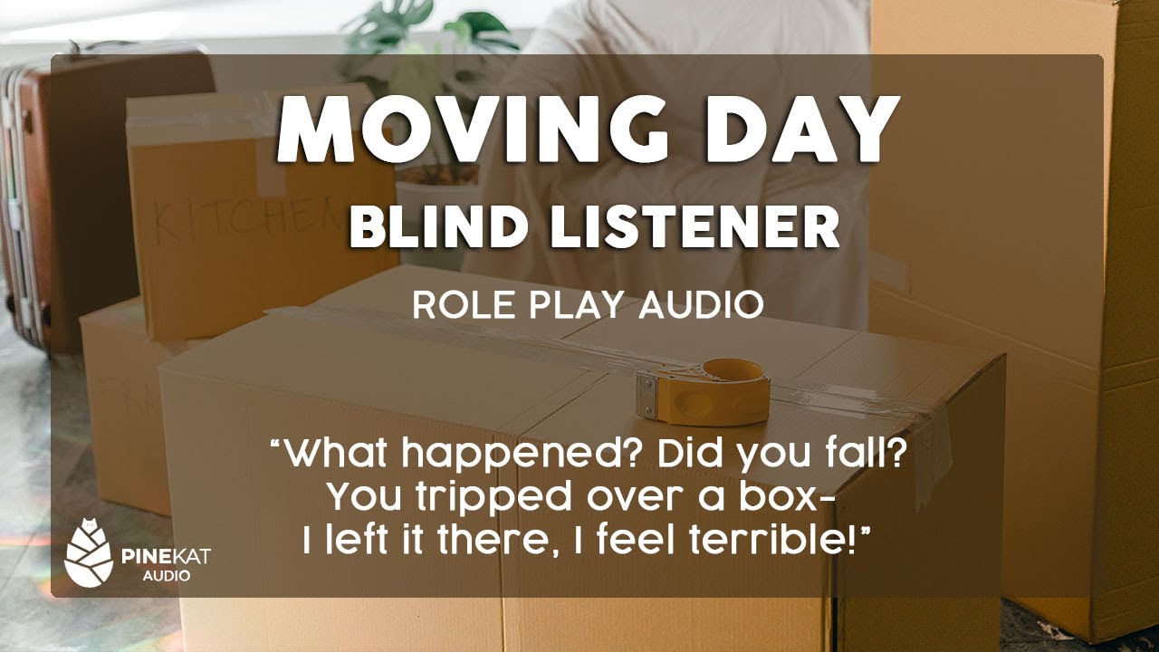 [f4a] Moving Day! [listener request]  [blind listener]