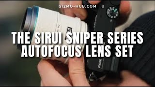 Sirui Sniper Series : The Autofocus Lens Set | Indiegogo | Gizmo-Hub.com