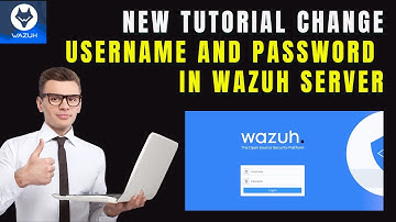 New Tutorial Change Username and Password in Wazuh Server
