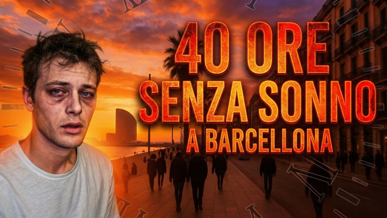 40 Ore Sveglio a Barcellona: L’Avventura Più Estrema della Mia Vita!