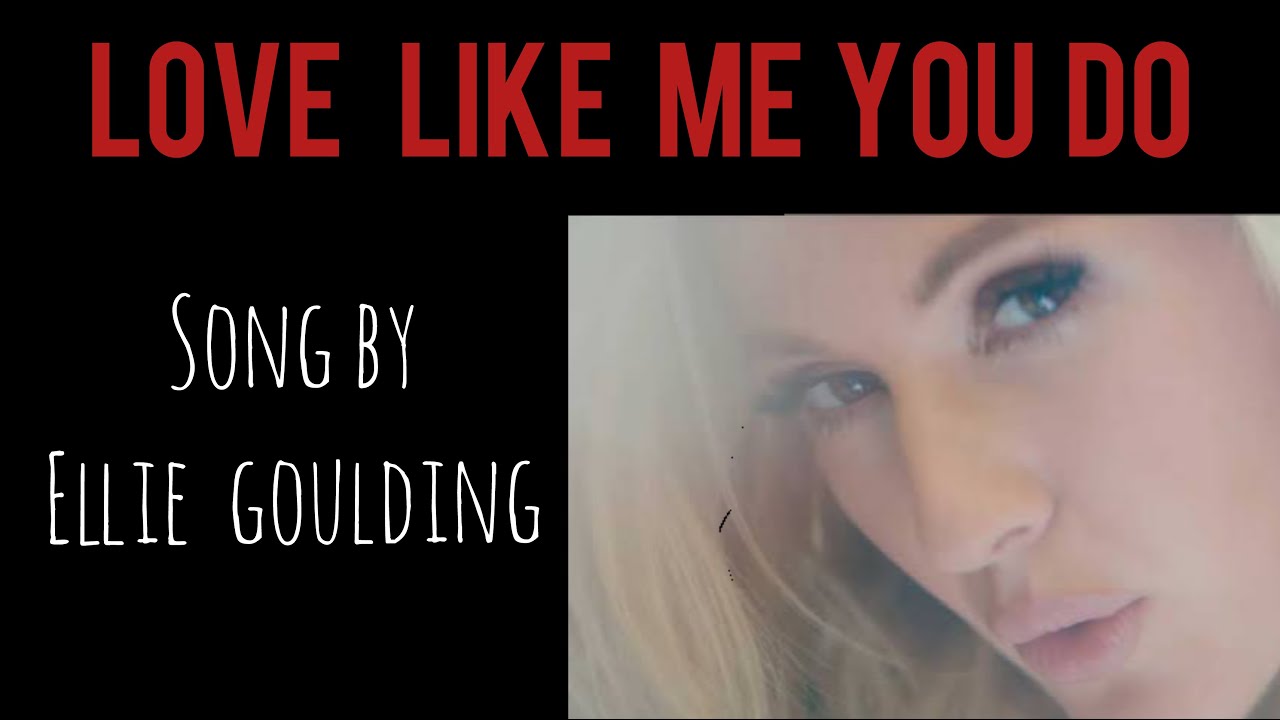 Ellie Goulding - Love Me Like You Do (Lyrics) - YouTube