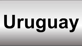 How to Pronounce Uruguay