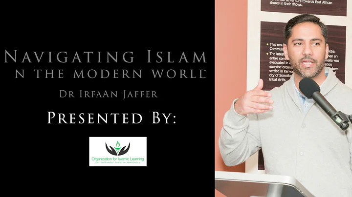 Navigating Islam through Modern World by Dr Irfaan...