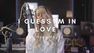 I guess I'm in love - Clinton Kane // Brittany Maggs cover