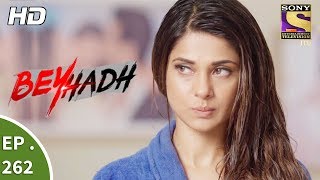 Beyhadh - बेहद - Ep 262 - 12th October, 2017